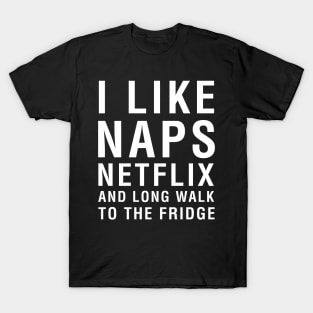 I Like Naps Netflix and Long Walk To The Fridge T-Shirt